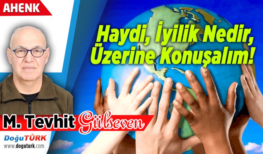 Haydi, İyilik Nedir, Üzerine Konuşalım!