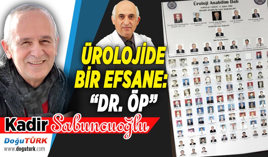 ÜROLOJİDE BİR EFSANE: “DR. ÖP...”
