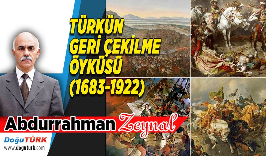 TÜRKÜN GERİ ÇEKİLME ÖYKÜSÜ (1683-1922)