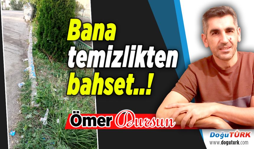 Bana temizlikten bahset..!