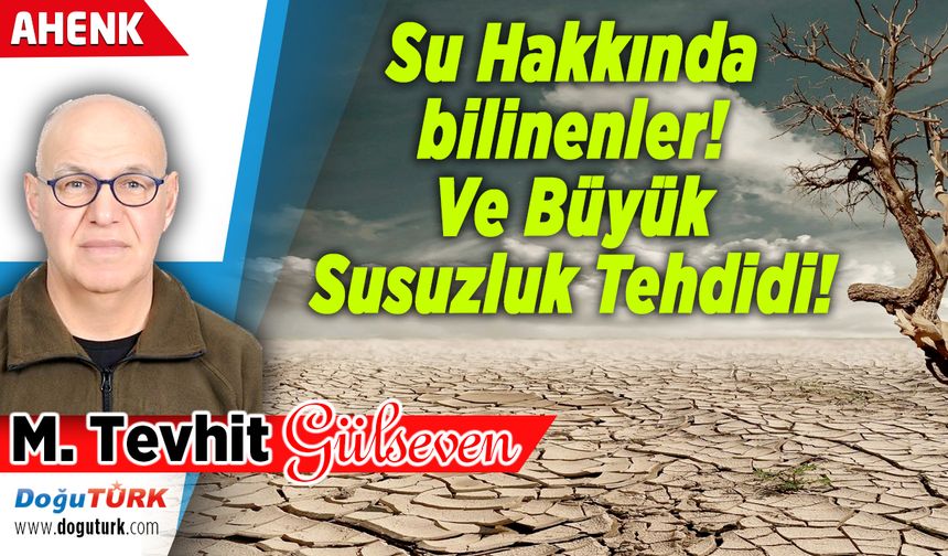 Su Hakkında bilinenler! Ve Büyük Susuzluk Tehdidi!