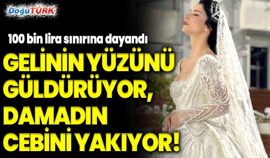Gelinin yüzünü güldürüyor, damadın cebini yakıyor!