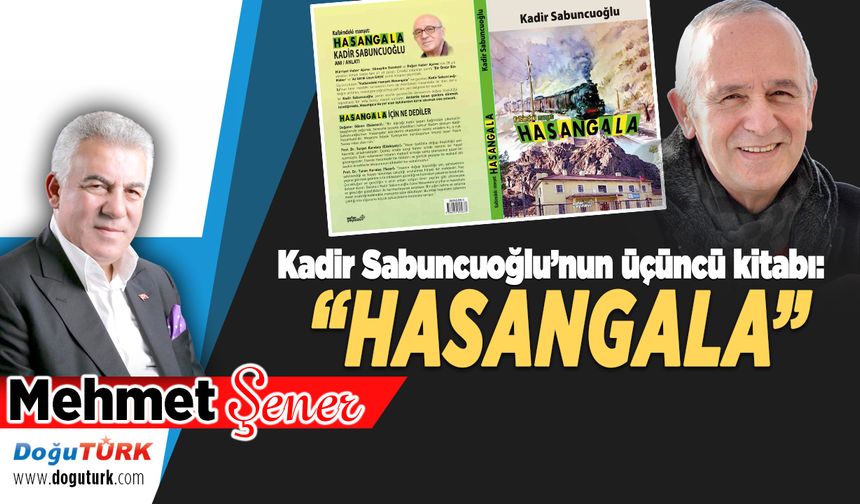 Kadir Sabuncuoğlu’nun üçüncü kitabı: “HASANGALA”