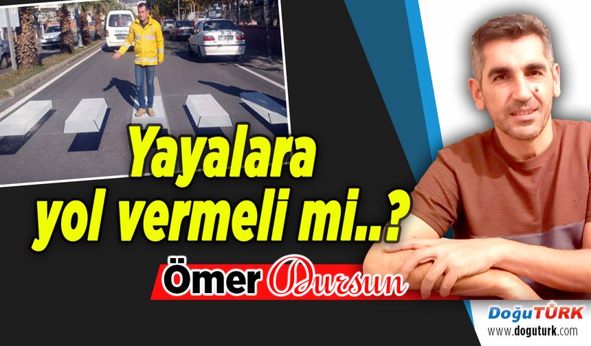 Yayalara yol vermeli mi..?