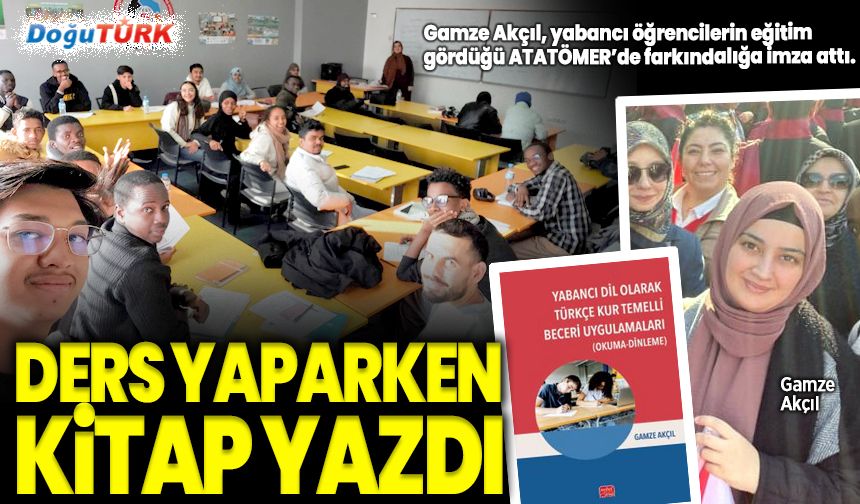 Gamze Akçıl,, ders yaparken kitap yazdı