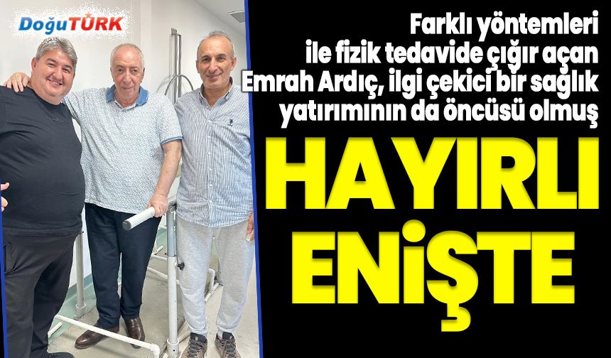Hayırlı enişte; Fizik tedavide çığır açtı