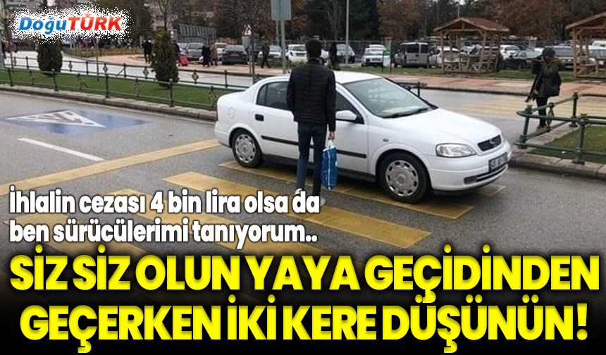 Siz siz olun yaya geçidinden geçerken iki kere düşünün!