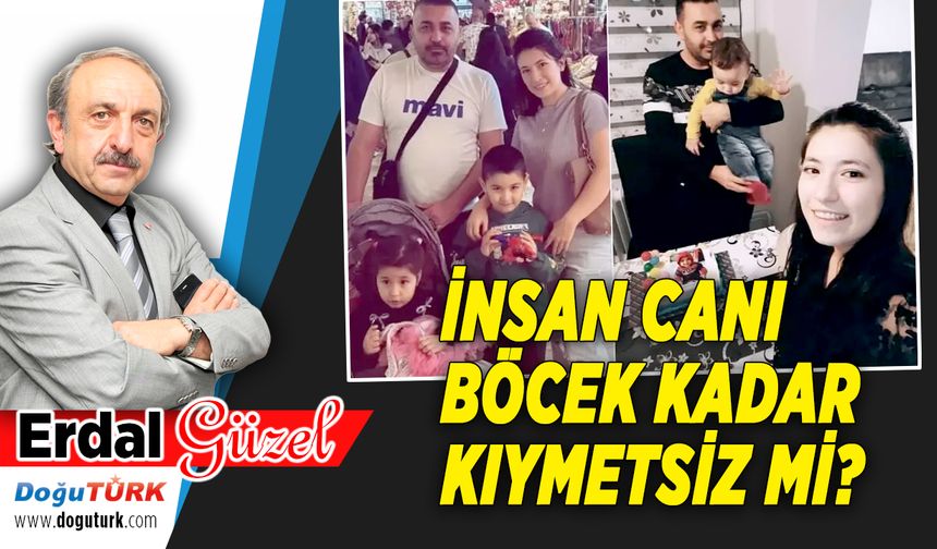 İNSAN CANI BÖCEK KADAR KIYMETSİZ Mİ?