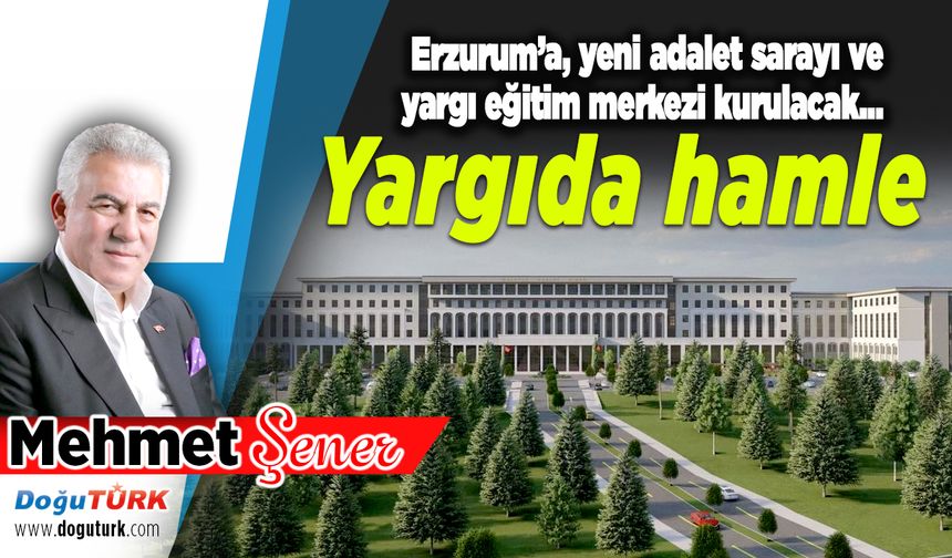 Yargıda hamle; Erzurum'a kuruluyor