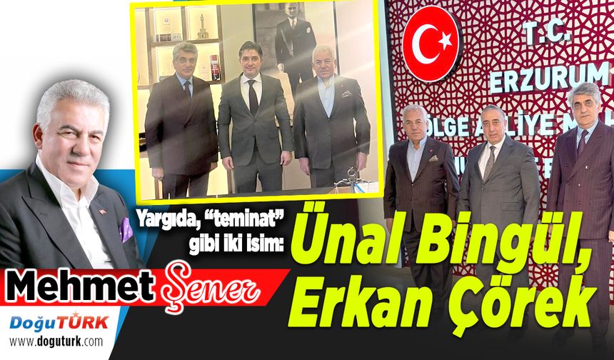 Yargıda, “teminat” gibi iki isim: Ünal Bingül, Erkan Çörek