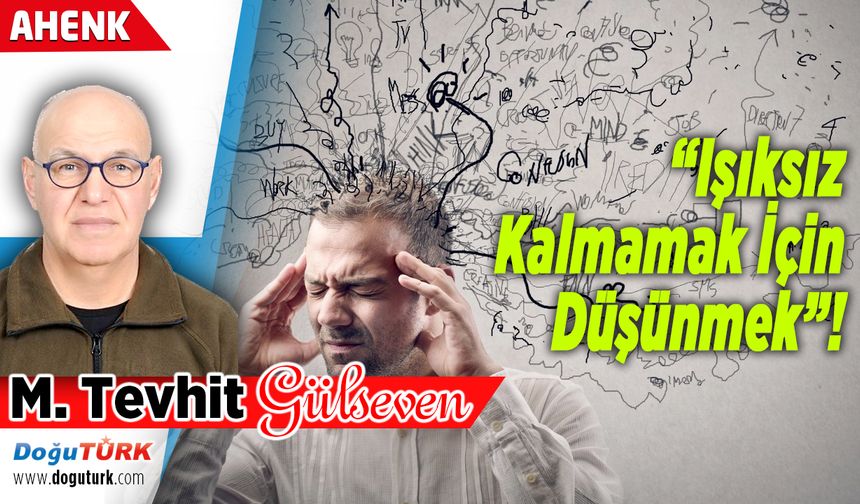 “Işıksız Kalmamak İçin Düşünmek”!