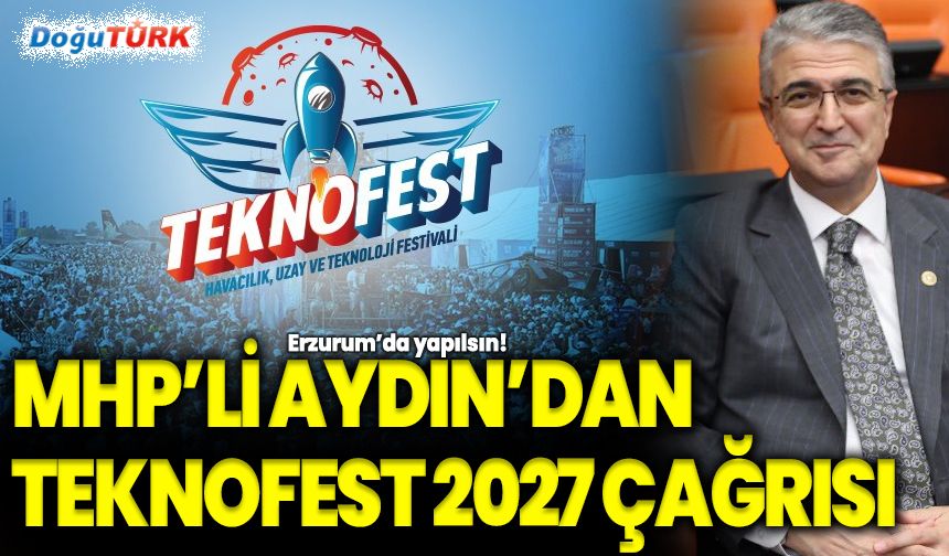 MHP’li Aydın’dan TEKNOFEST 2027 çağrısı