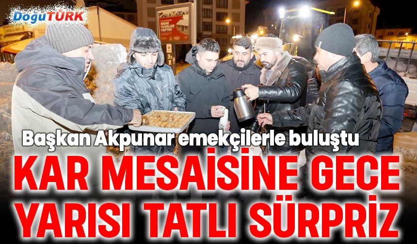 Kar mesaisine gece yarısı tatlı sürpriz