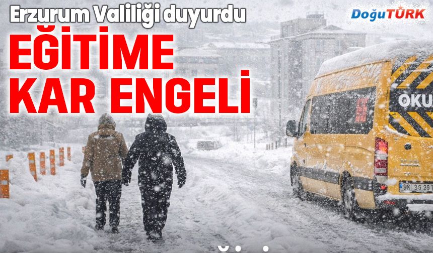 Erzurum’da eğitime kar engeli...