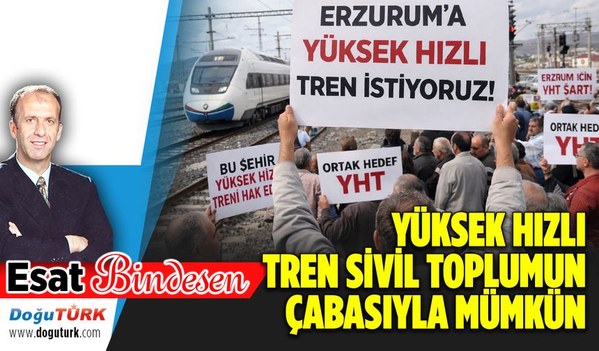 YÜKSEK HIZLI TREN SİVİL TOPLUMUN ÇABASIYLA MÜMKÜN