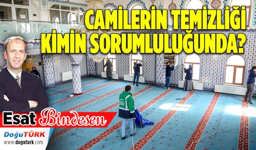 CAMİLERİN TEMİZLİĞİ KİMİN SORUMLULUĞUNDA?