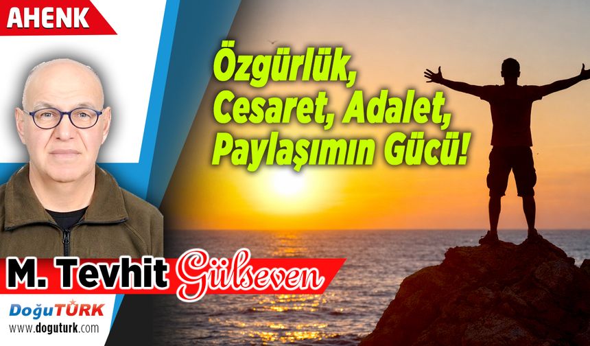 Özgürlük, Cesaret, Adalet, Paylaşımın Gücü!