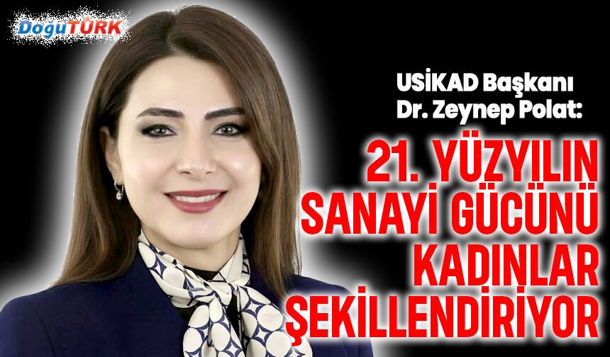 Polat: 21. Yüzyılın sanayi gücünü kadınlar şekillendiriyor