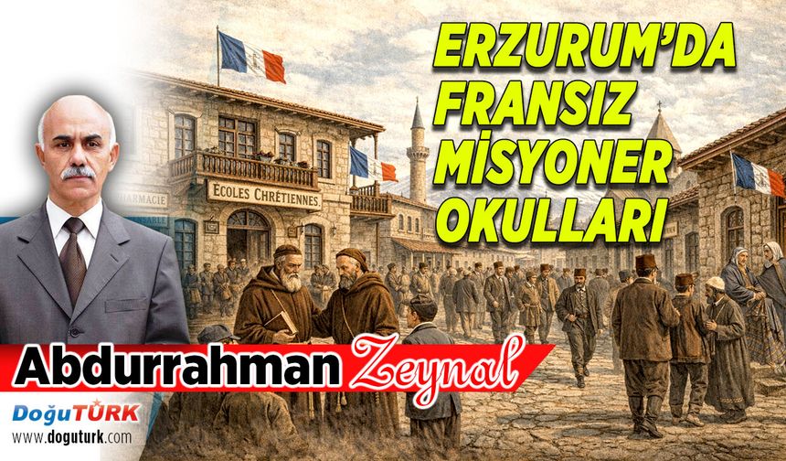 ERZURUM’DA FRANSIZ MİSYONER OKULLARI