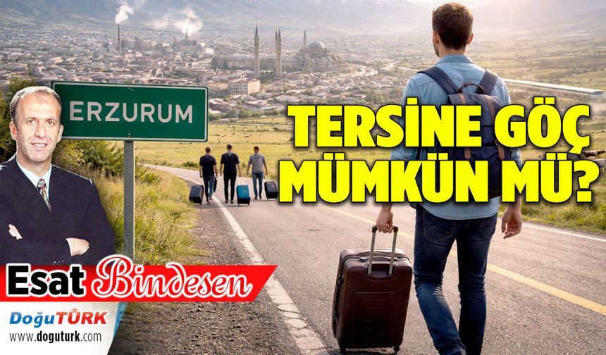 TERSİNE GÖÇ MÜMKÜN MÜ?