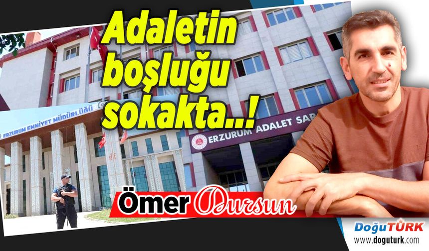 Adaletin boşluğu sokakta..!