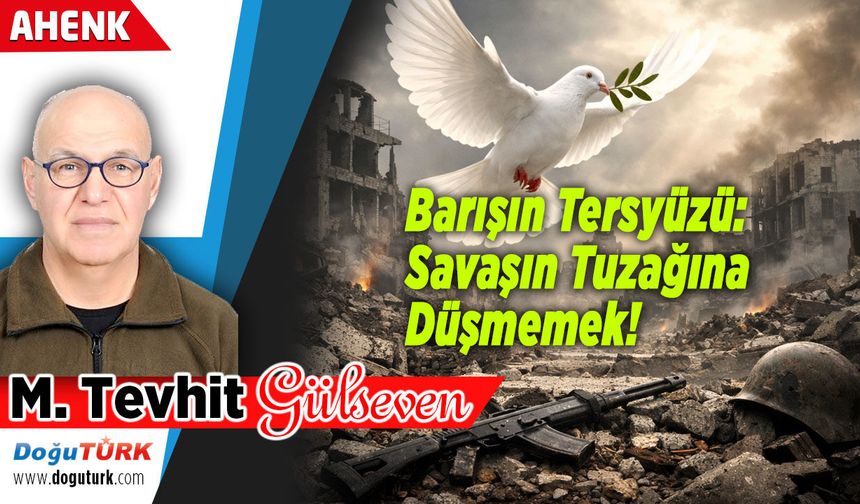 Barışın Tersyüzü: Savaşın Tuzağına Düşmemek!