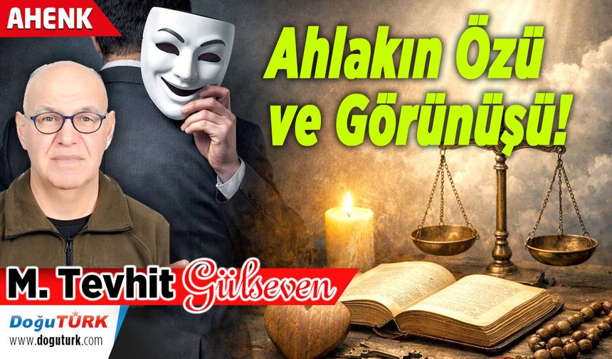 Ahlakın Özü ve Görünüşü!