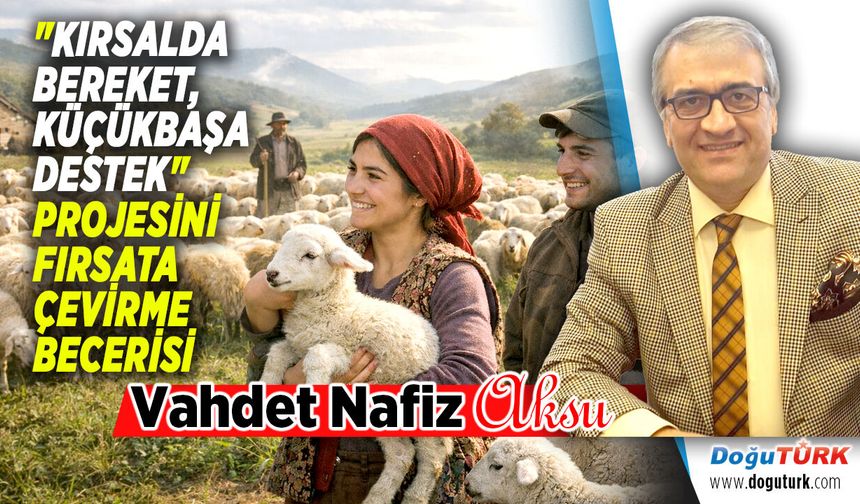 "KIRSALDA BEREKET, KÜÇÜKBAŞA DESTEK" PROJESİ