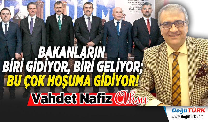 BAKANLARIN BİRİ GİDİYOR, BİRİ GELİYOR...