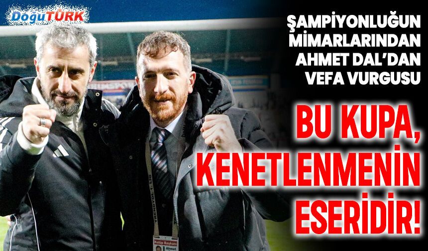 Dal: Bu şampiyonluğun temelinde büyük bir mücadele var