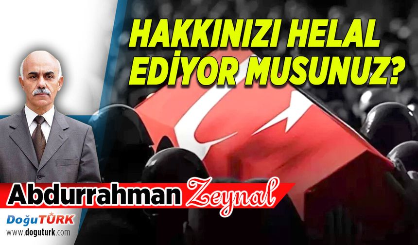 HAKKINIZI HELAL EDİYOR MUSUNUZ?