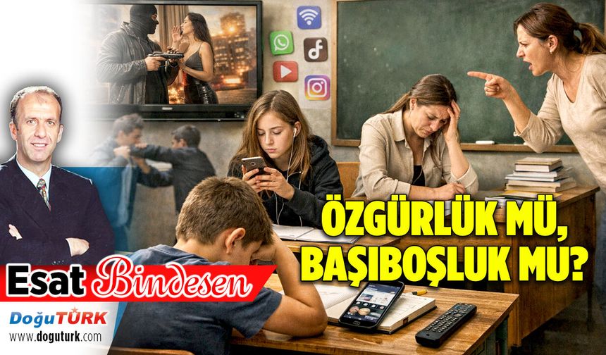ÖZGÜRLÜK MÜ, BAŞIBOŞLUK MU?