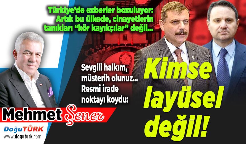 Resmi irade noktayı koydu: Kimse layüsel değil!