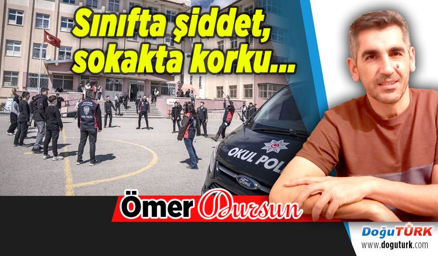 Sınıfta şiddet, sokakta korku...