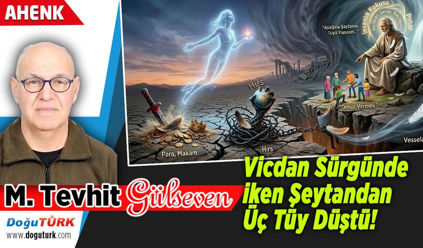 Vicdan Sürgünde iken Şeytandan Üç Tüy Düştü!