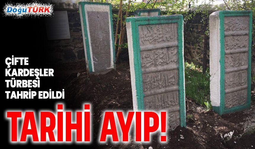 Tarihi ayıp! Çifte Kardeşler Türbesi tahrip edildi