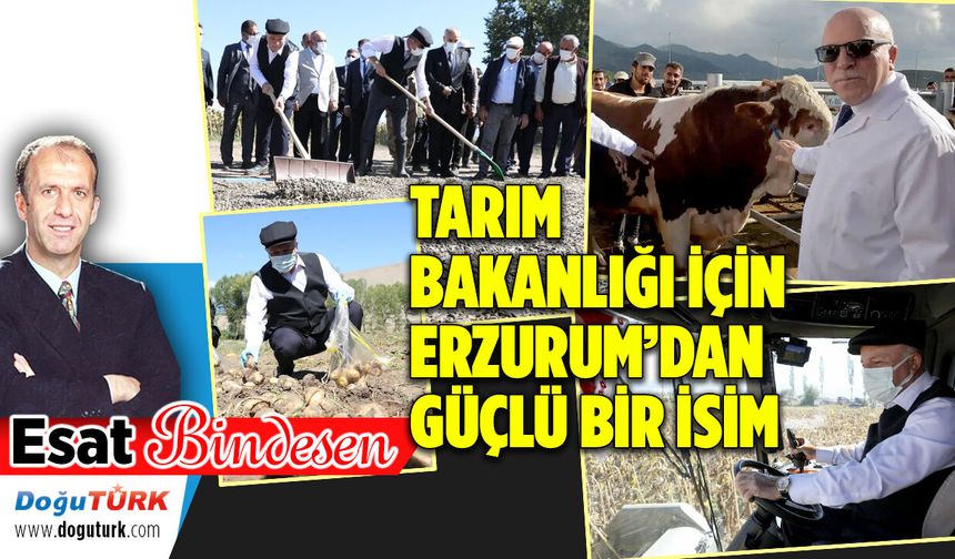 TARIM BAKANLIĞI İÇİN ERZURUM’DAN GÜÇLÜ BİR İSİM