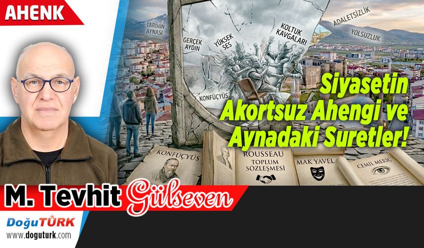 Siyasetin Akortsuz Ahengi ve Aynadaki Suretler!