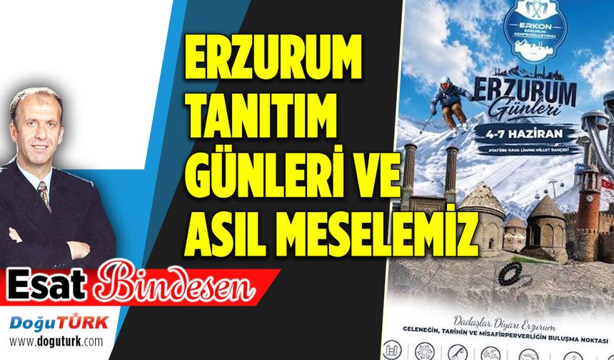 ERZURUM TANITIM GÜNLERİ VE ASIL MESELEMİZ