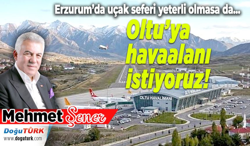 Oltu’ya havaalanı istiyoruz!