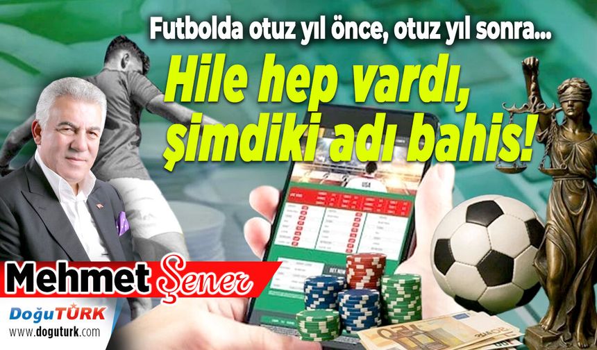Hile hep vardı, şimdiki adı bahis!