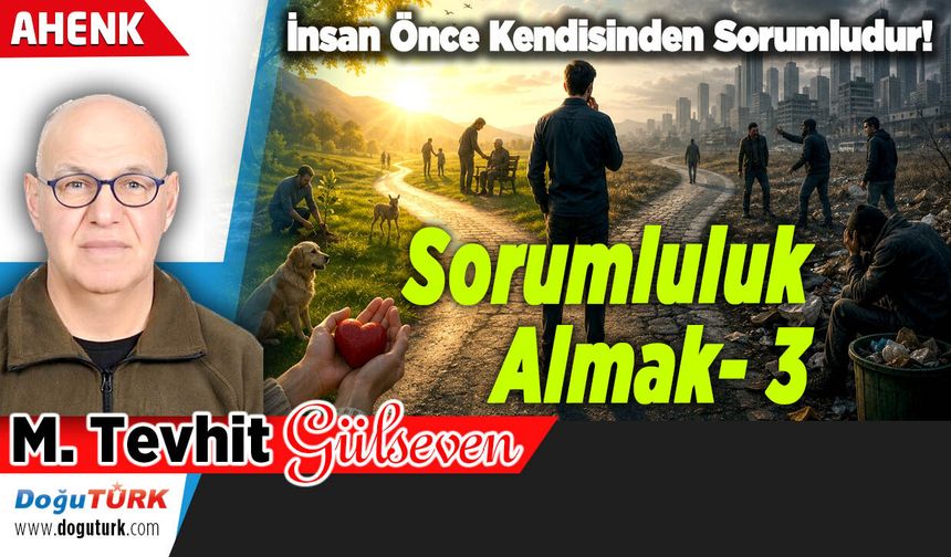 İnsan Önce Kendisinden Sorumludur! (Sorumluluk – 3)