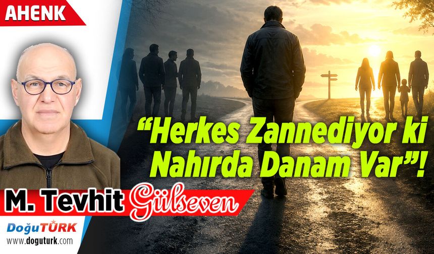 “Herkes Zannediyor ki Nahırda Danam Var”!