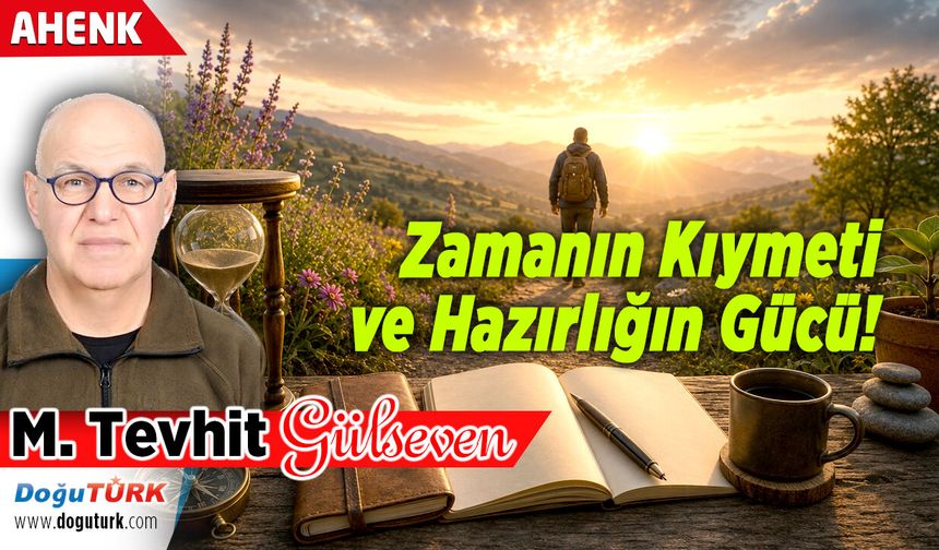 Zamanın Kıymeti ve Hazırlığın Gücü!