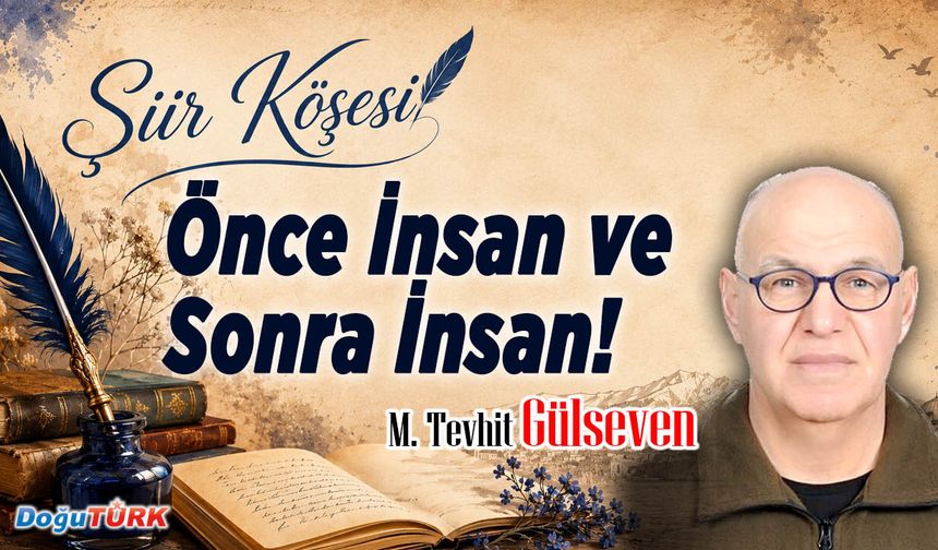 Önce İnsan ve Sonra İnsan!