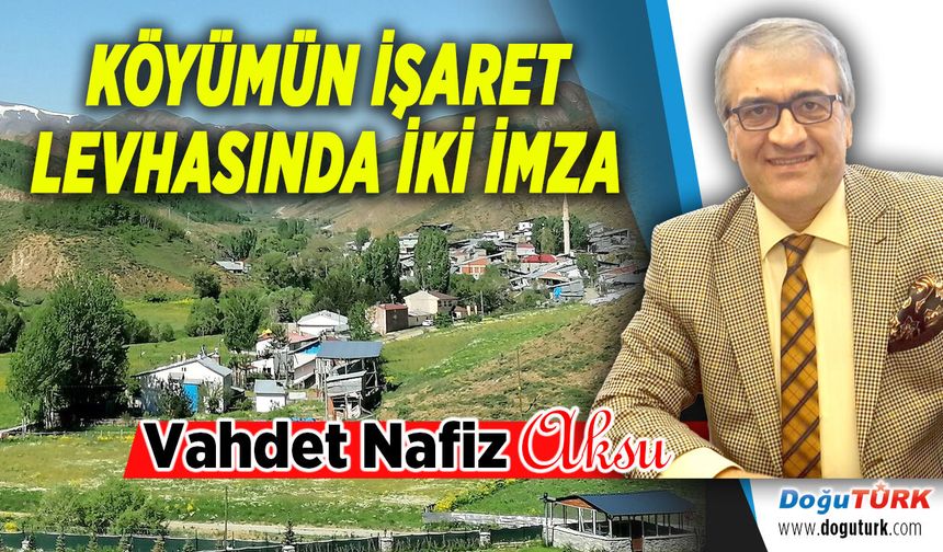 KÖYÜMÜN İŞARET LEVHASINDA İKİ İMZA