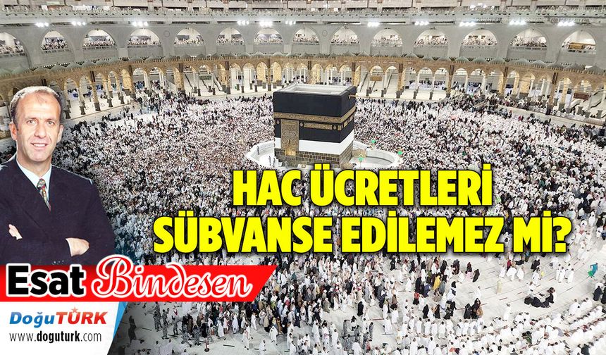 HAC ÜCRETLERİ SÜBVANSE EDİLEMEZ Mİ?