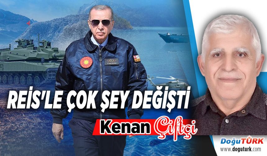 REİS'LE ÇOK ŞEY DEĞİŞTİ