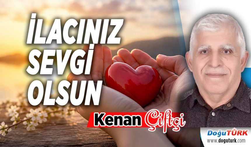 İLACINIZ SEVGİ OLSUN