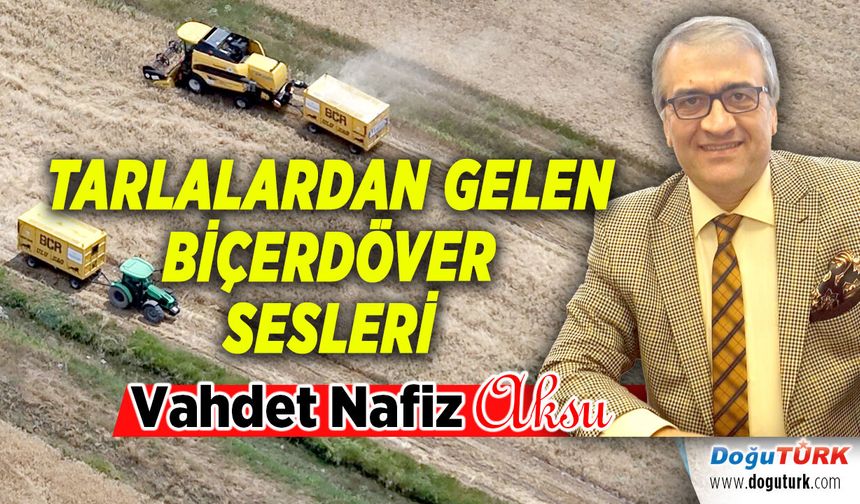 TARLALARDAN GELEN BİÇERDÖVER SESLERİ